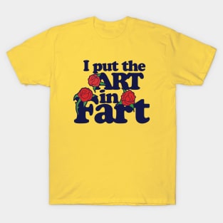 I put the art in fart T-Shirt